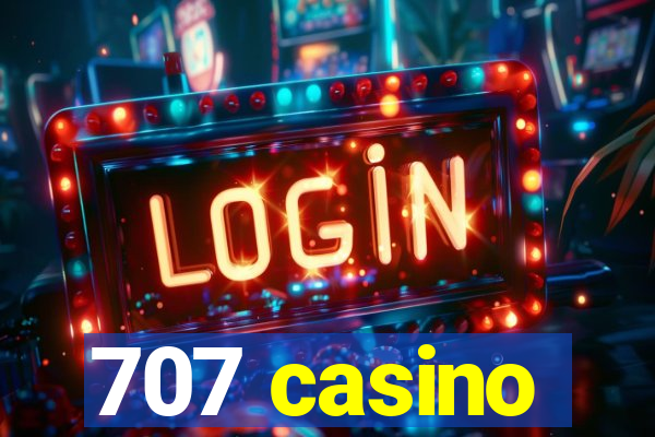 707 casino